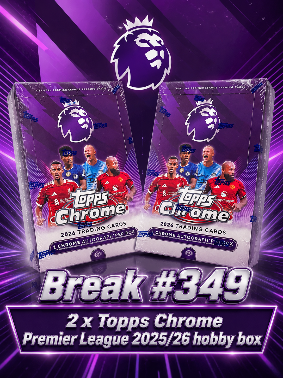 Break #349 - 2 x Topps Chrome Premier League 2025/26 hobby box